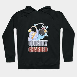 QUICKLY CHARRED Hoodie